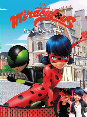 EL JUEGO DE TIMEBREAKER (MIRACULOUS [PRODIGIOSA LADYBUG]. COMIC)