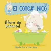 ¡HORA DE BAÑARSE! (EL CONEJO NICO. PEQUEÑAS MANITAS)