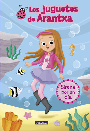 SIRENA POR UN DIA (LOS JUGUETES DE ARANTXA 1)