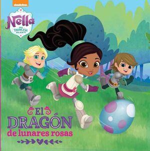 UN DRAGON CON LUNARES ROSAS (UN CUENTO DE NELLA, UNA PRINCESA VALIENTE)