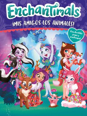 ¡MIS AMIGOS LOS ANIMALES! (ENCHANTIMALS. ACTIVIDADES)