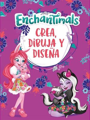 CREA, DIBUJA Y DISEÑA (ENCHANTIMALS. ACTIVIDADES)