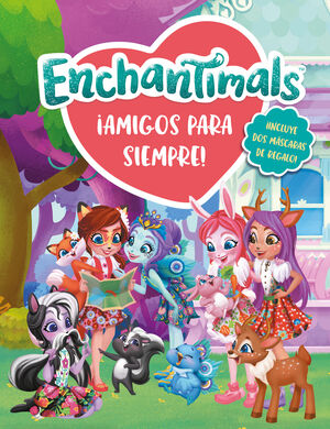 ¡AMIGOS PARA SIEMPRE! (ENCHANTIMALS. LIBRO REGALO)