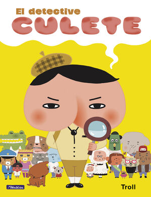 EL DETECTIVE CULETE (EL DETECTIVE CULETE. ALBUM ILUSTRADO)