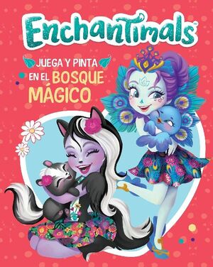 JUEGA Y PINTA EN EL BOSQUE MAGICO (ENCHANTIMALS. ACTIVIDADES)