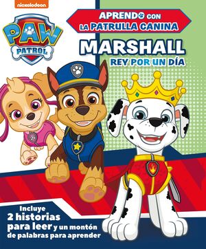 MARSHALL, REY POR UN DIA (APRENDO CON LA PATRULLA CANINA  PAW PATROL)