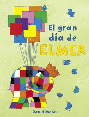 EL GRAN DIA DE ELMER (ELMER. ALBUM ILUSTRADO)