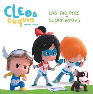 LOS MEJORES SUPERHEROES (UN CUENTO DE CLEO Y CUQUIN)