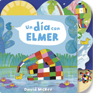 UN DIA CON ELMER (ELMER. PEQUEÑAS MANITAS)