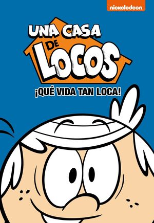 ¡QUE VIDA TAN LOCA! (UNA CASA DE LOCOS. COMIC 3)