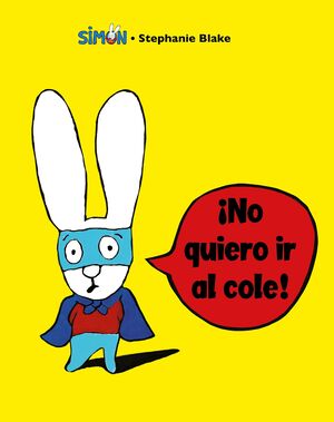 ¡NO QUIERO IR AL COLE! (SIMON)