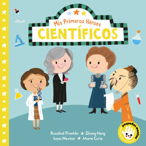 CIENTIFICOS (MIS PRIMEROS HEROES. PEQUEÑAS MANITAS)