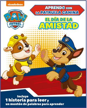 EL DIA DE LA AMISTAD (APRENDO CON LA PATRULLA CANINA  PAW PATROL)