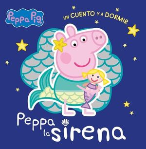 PEPPA LA SIRENA.(PEPPA PIG.UN CUENTO Y A DORMIR)