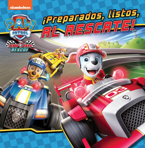 PAW PATROL  PATRULLA CANINA. UN CUENTO - ¡PREPARADOS, LISTOS, AL RESCATE!