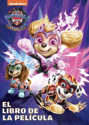 PAW PATROL  PATRULLA CANINA. EL LIBRO DE LA PELICULA - PATRULLA CANINA. LA SUPE