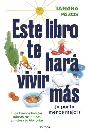 ESTE LIBRO TE HARA VIVIR MAS (O POR LO MENOS MEJOR)