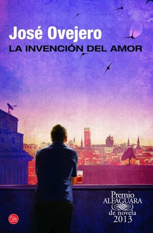 LA INVENCION DEL AMOR (BOLSILLO) (PREMIO ALFAGUARA 2013)