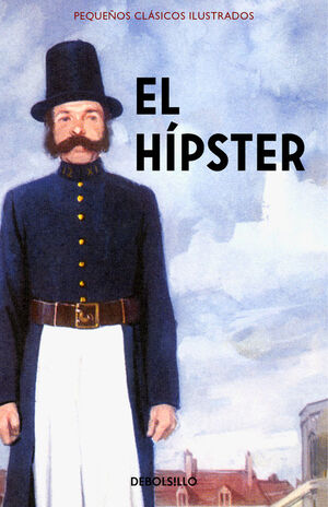 EL HIPSTER (PEQUEÑOS CLASICOS ILUSTRADOS)