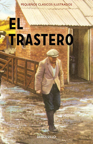 EL TRASTERO (PEQUEÑOS CLASICOS ILUSTRADOS)