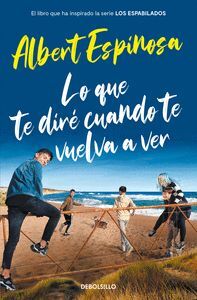 LO QUE TE DIRÉ CUANDO TE VUELVA A VER (EL LIBRO QUE INSPIRÓ LA SE