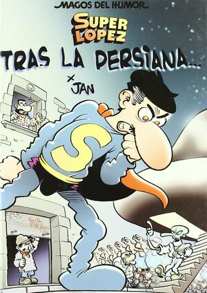 SUPERLOPEZ. TRAS LA PERSIANA... (MAGOS DEL HUMOR 104)