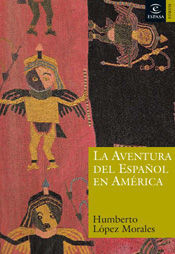 LA AVENTURA DEL ESPAÑOL EN AMERICA