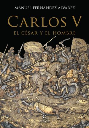 CARLOS V, EL CESAR Y EL HOMBRE