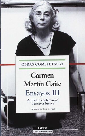 ENSAYOS III. O. C. CARMEN MARTIN GAITE, VOL.VI