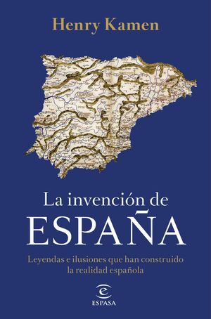 LA INVENCION DE ESPAÑA