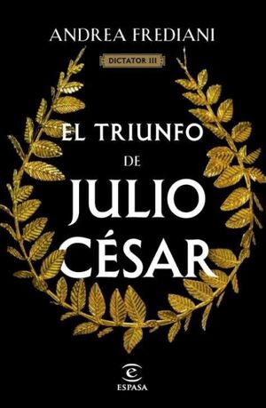 EL TRIUNFO DE JULIO CESAR (SERIE DICTATOR 3)