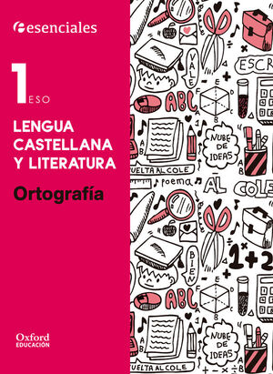 ESENCIALES OXFORD. LENGUA CASTELLANA Y LITERATURA 1.º ESO. ORTOGRAFIA