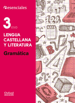 ESENCIALES OXFORD. LENGUA CASTELLANA Y LITERATURA 3.º ESO. GRAMATICA