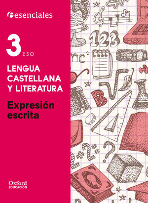 ESENCIALES OXFORD. LENGUA CASTELLANA Y LITERATURA 3.º ESO. EXPRESION ESCRITA