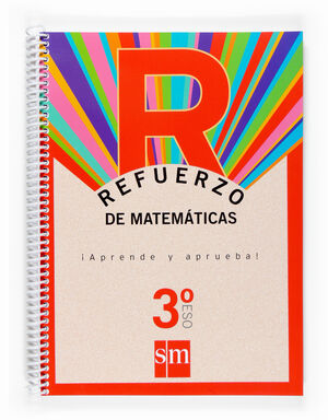 REFUERZO DE MATEMATICAS. ¡APRENDE Y APRUEBA! 3 ESO