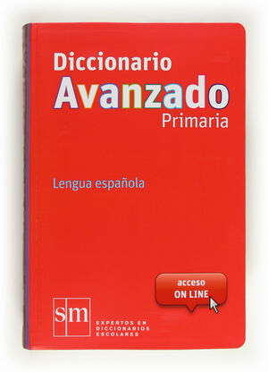 DICCIONARIO AVANZADO PRIMARIA. LENGUA ESPAÑOLA SM