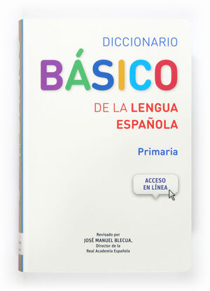 DICCIONARIO BASICO DE LA LENGUA ESPAÑOLA. PRIMARIA