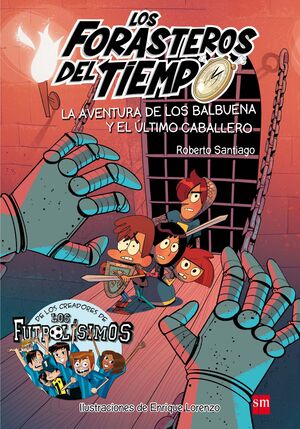 LOS FORASTEROS DEL TIEMPO 2:  LA AVENTURA DE LOS BALBUENA Y EL ULTIMO CABALLERO