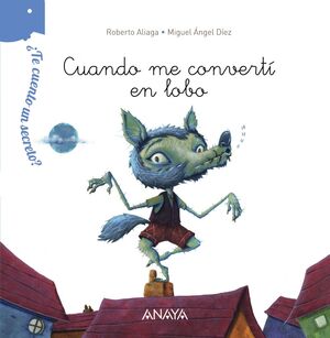 ¿TE CUENTO UN SECRETO? CUANDO ME CONVERTI EN LOBO