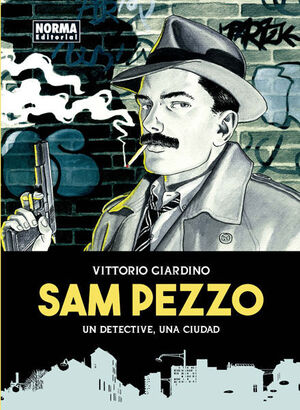 SAM PEZZO. EDICION INTEGRAL. UN DETECTIVE, UNA CIUDAD