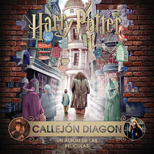 J.K. ROWLING'S WIZARDING WORLD: CALLEJON DIAGON. UN ALBUM DE LAS PELICULAS