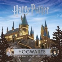 J.K. ROWLING'S WIZARDING WORLD: HOGWARTS. UN ALBUM DE LAS PELICULAS