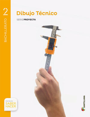 DIBUJO TECNICO SERIE PROYECTA 2 BTO SABER HACER