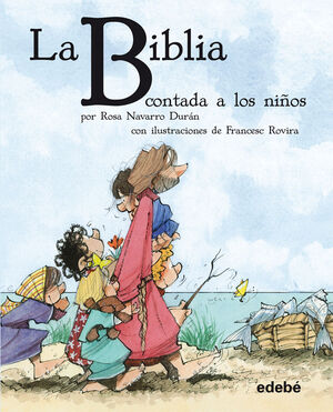 LA BIBLIA CONTADA A LOS NIÑOS POR ROSA NAVARRO DURAN