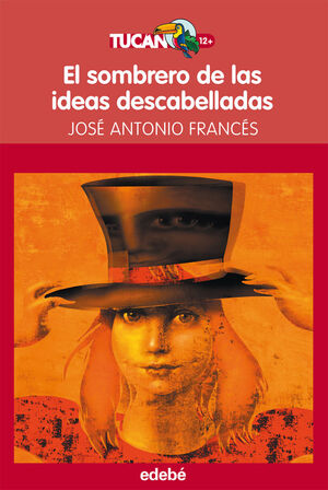 EL SOMBRERO DE LAS IDEAS DESCABELLADAS, DE JOSE A. FRANCES