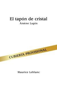 TAPON DE CRISTAL, EL.(ARSENE LUPIN)