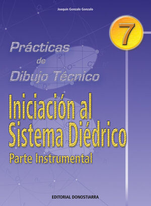 P.D.T. Nº 7: INICIACION AL SISTEMA DIEDRICO. PARTE INSTRUMENTAL.