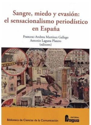 SANGRE, MIEDO Y EVASION: EL SENSACIONALISMO PERIODISTICO EN ESPAÑA