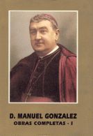 D. MANUEL GONZALEZ. OBRAS COMPLETAS I. ESCRITOS EUCARISTICOS