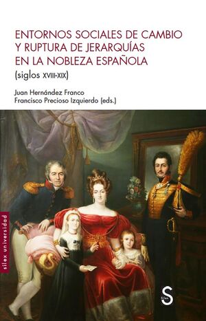 ENTORNOS SOCIALES DE CAMBIO Y RUPTURA DE JERARQUIAS EN LA NOBLEZA ESPAÑOLA (SIGL